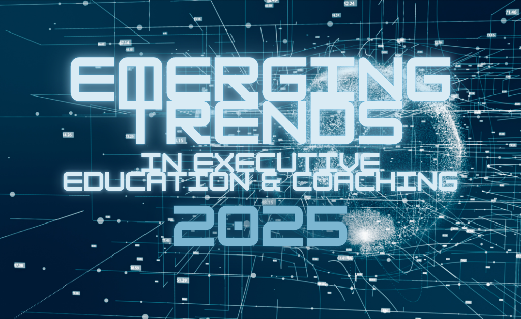 Emerging Trends in Executive Education & Coaching for 2025